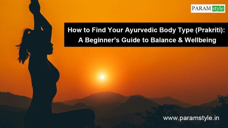 How to Find Your Ayurvedic Body Type (Prakriti): A Beginner’s Guide to Balance & Wellbeing