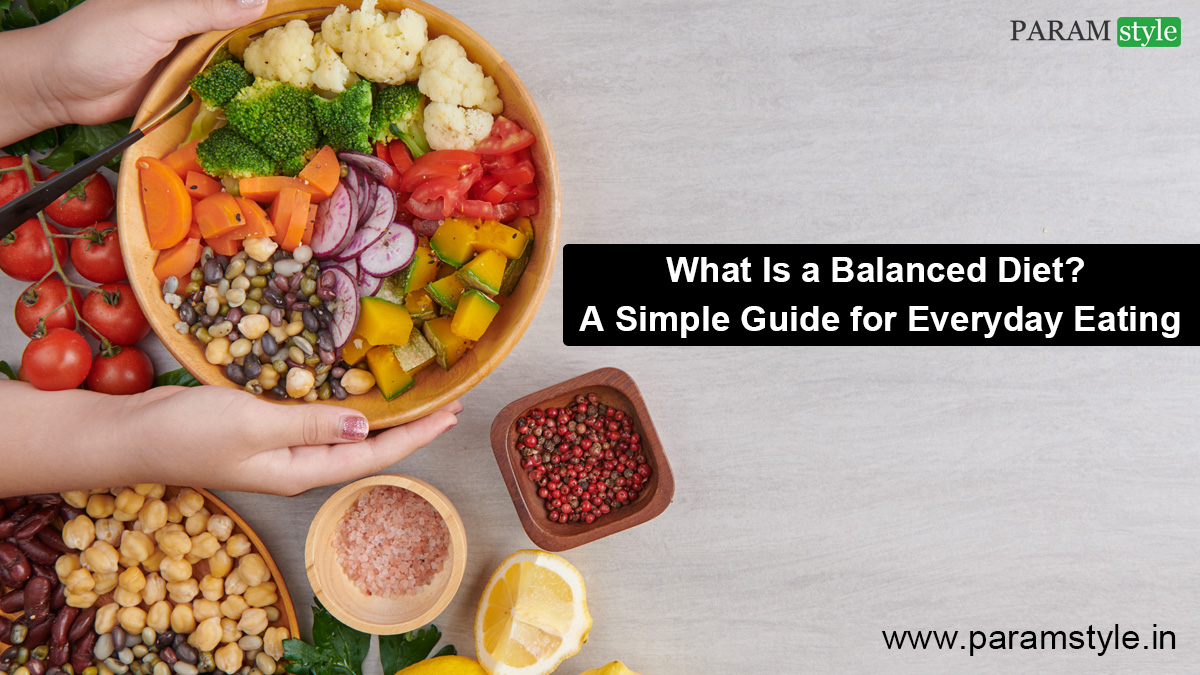 What Is a Balanced Diet? A Simple Guide for Everyday Eating